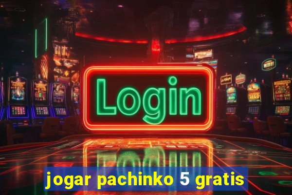 jogar pachinko 5 gratis